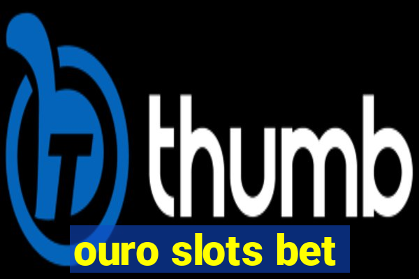 ouro slots bet